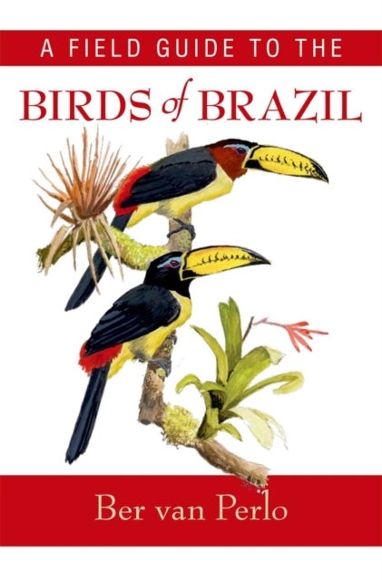 Bilde av A Field Guide To The Birds Of Brazil Av Ber Van Perlo