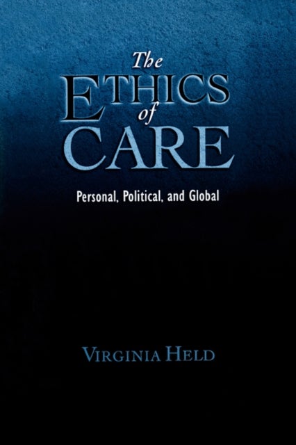 The Ethics of Care - Personal, Political, Global