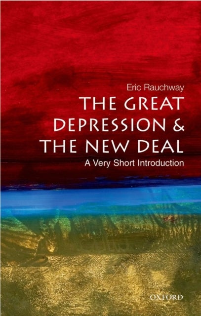 Bilde av The Great Depression And New Deal: A Very Short Introduction Av Eric (professor Of History Professor Of History University Of California Davis) Rauchw