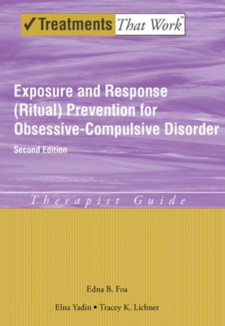 Exposure and Response (Ritual) Prevention for Obsessive Compulsive Disorder - Therapist Guide