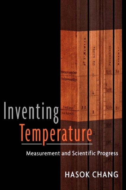 Inventing Temperature - Measurement and Scientific Progress