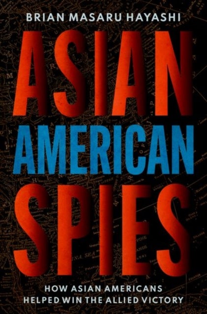 Bilde av Asian American Spies Av Brian Masaru (professor Of History Professor Of History Kent State University) Hayashi