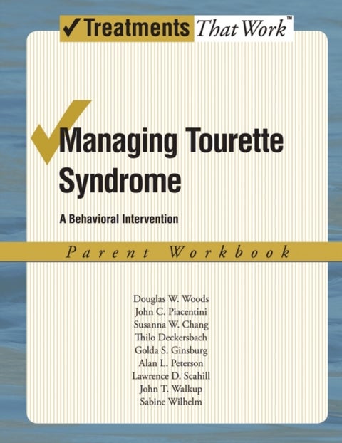 Managing Tourette Syndrome - Parent Workbook: A Behavioral Intervention