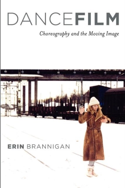 Dancefilm - Choreography and the Moving Image