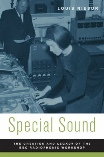 Special Sound - The Creation and Legacy of the BBC Radiophonic Workshop