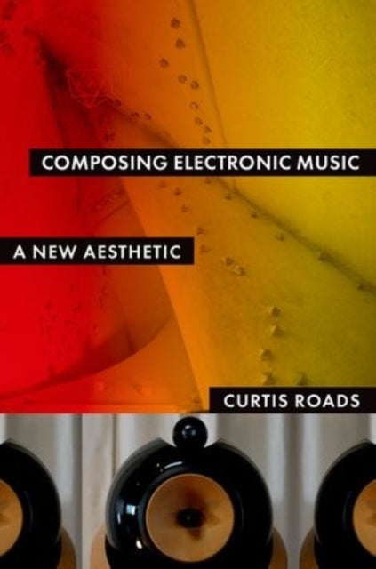 Composing Electronic Music - A New Aesthetic