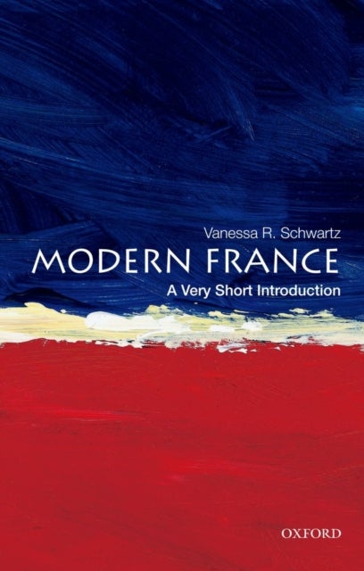 Bilde av Modern France: A Very Short Introduction Av Vanessa (professor Of History Professor Of History University Of Southern California) Schwartz