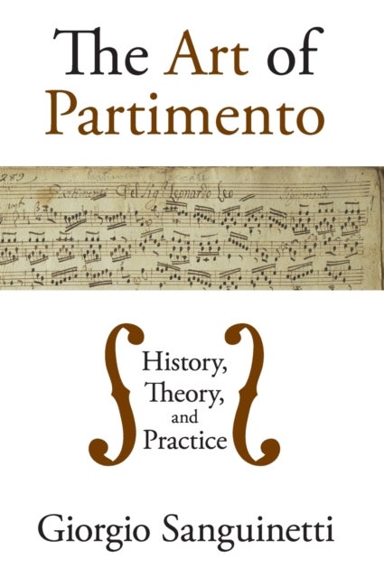 Bilde av The Art Of Partimento Av Giorgio (associate Professor Of Music Theory Associate Professor Of Music Theory University Of Rome) Sanguinetti