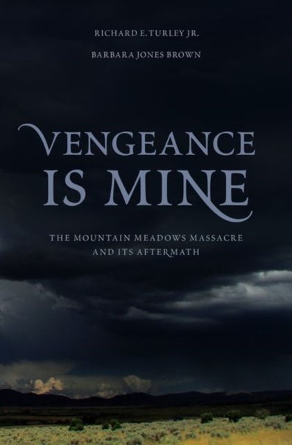 Vengeance Is Mine - The Mountain Meadows Massacre and Its Aftermath