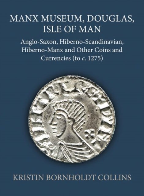 Manx Museum, Douglas, Isle of Man - Anglo-Saxon, Hiberno-Scandinavian, Hiberno-Manx and Other Coins and Currencies (to c. 1275)