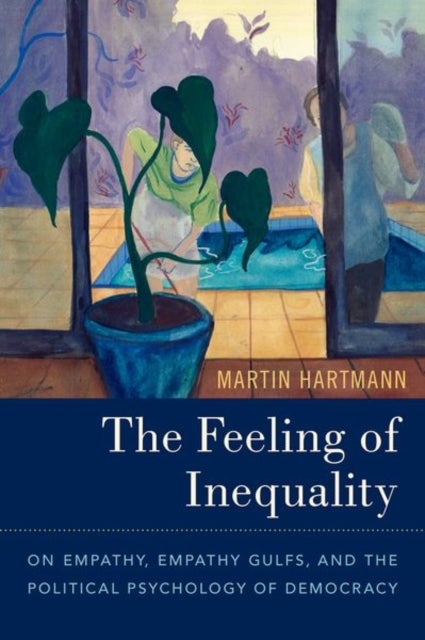 The Feeling of Inequality - On Empathy, Empathy Gulfs, and the Political Psychology of Democracy