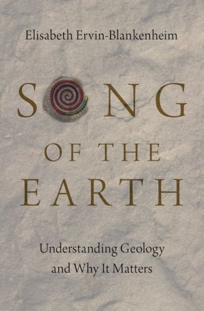 Song of the Earth - Understanding Geology and Why It Matters