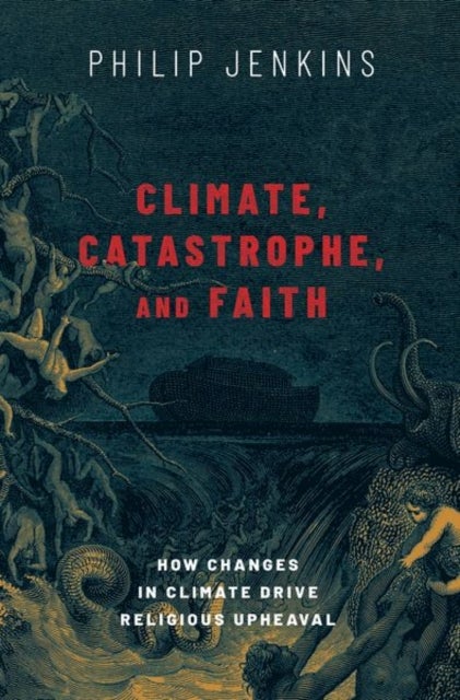 Bilde av Climate, Catastrophe, And Faith Av Philip (distinguished Professor Of History Distinguished Professor Of History Baylor University) Jenkins