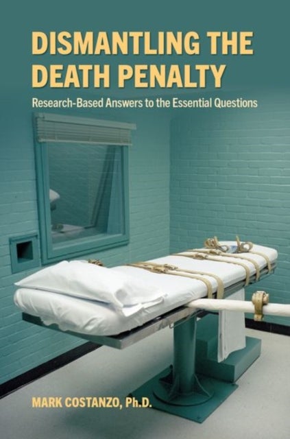 Dismantling the Death Penalty - Research-Based Answers to the Essential Questions