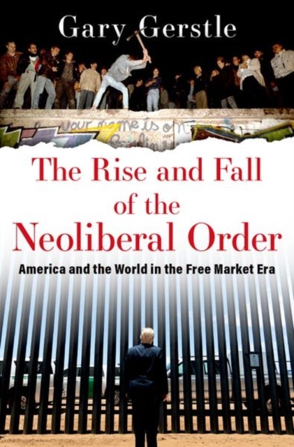 Bilde av The Rise And Fall Of The Neoliberal Order Av Gary (paul Mellon Professor Of American History Paul Mellon Professor Of American History University Of C