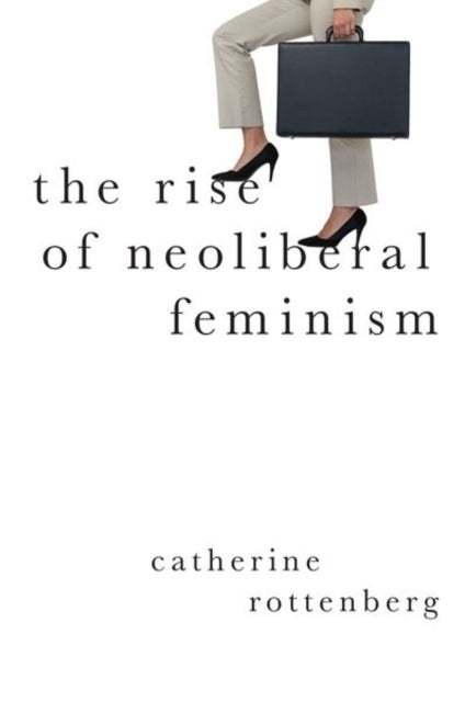 The Rise of Neoliberal Feminism