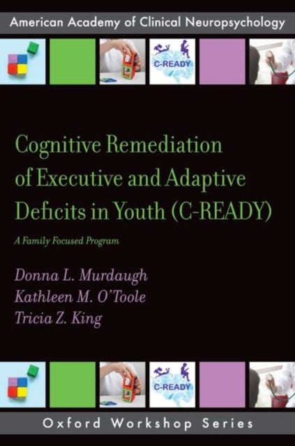 Cognitive Remediation of Executive and Adaptive Deficits in Youth (C-READY) - A Family Focused Program