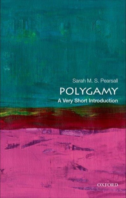 Bilde av Polygamy: A Very Short Introduction Av Sarah M. S. (professor Of History Professor Robinson College Cambridge University) Pearsall