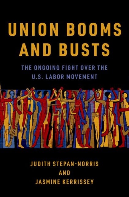 Union Booms and Busts - The Ongoing Fight Over the U.S. Labor Movement