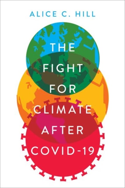 Bilde av The Fight For Climate After Covid-19 Av Alice C. (senior Fellow For Climate Change Policy Senior Fellow For Climate Change Policy Council On Foreign R