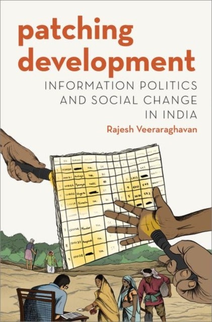 Patching Development - Information Politics and Social Change in India