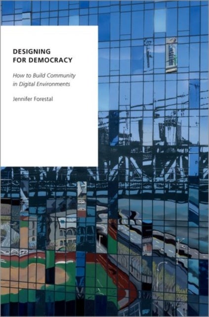 Designing for Democracy - How to Build Community in Digital Environments