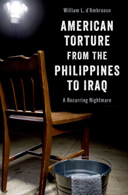 Bilde av American Torture From The Philippines To Iraq Av William L. (stanton Nuclear Security Fellow Stanton Nuclear Security Fellow Harvard University&#039;s