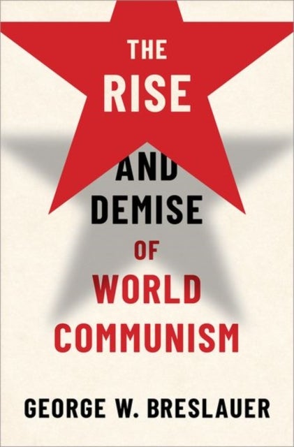 Bilde av The Rise And Demise Of World Communism Av George W. (professor Emeritus Professor Emeritus University Of California At Berkeley) Breslauer