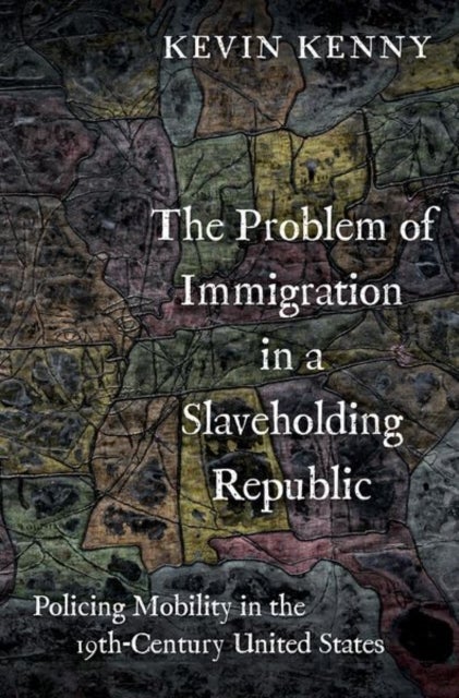 Bilde av The Problem Of Immigration In A Slaveholding Republic Av Kevin (glucksman Professor Of History And Director Of Glucksman Ireland House Glucksman Profe