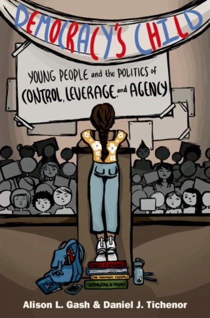 Democracy's Child - Young People and the Politics of Control, Leverage, and Agency