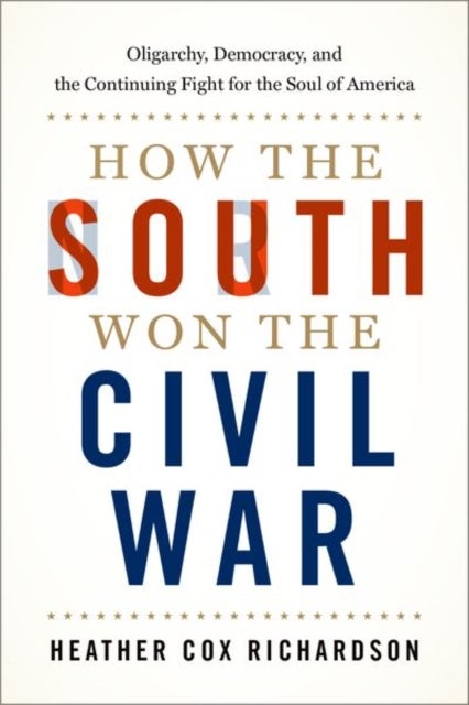 Bilde av How The South Won The Civil War Av Heather Cox (professor Of History Professor Of History Boston College) Richardson