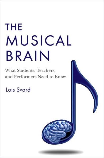 Bilde av The Musical Brain Av Lois (professor Emerita Professor Emerita Bucknell University Lewisburg Pa) Svard