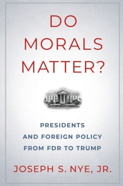 Bilde av Do Morals Matter? Av Joseph S. Jr. (professor Of Government Professor Of Government Kennedy School Harvard University) Nye