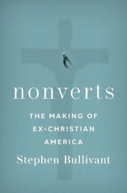 Nonverts - The Making of Ex-Christian America