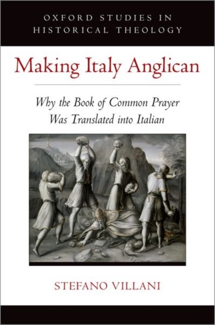 Bilde av Making Italy Anglican Av Stefano (professor Of Early Modern Europe Villani