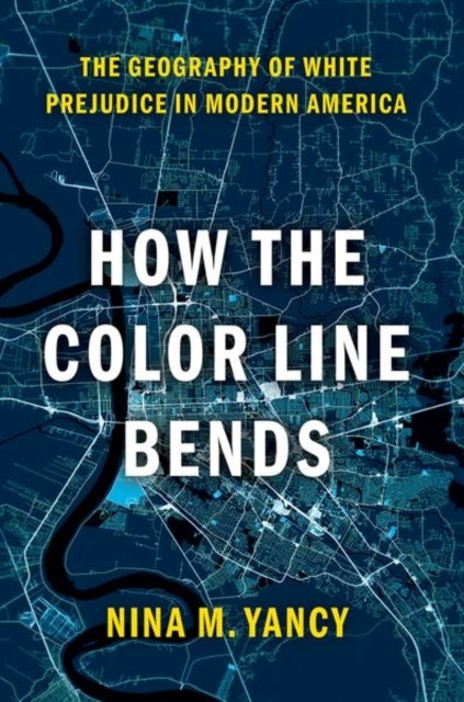Bilde av How The Color Line Bends Av Nina M. (inaugural Fellow Inaugural Fellow Mckinsey Center For The Future Of Work) Yancy