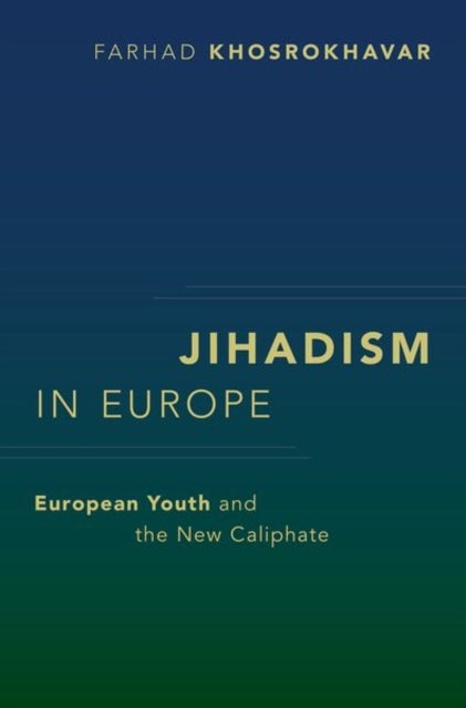 Bilde av Jihadism In Europe Av Farhad (retired Professor Retired Professor Ecole Des Hautes Etudes En Sciences Sociales Paris France) Khosrokhavar
