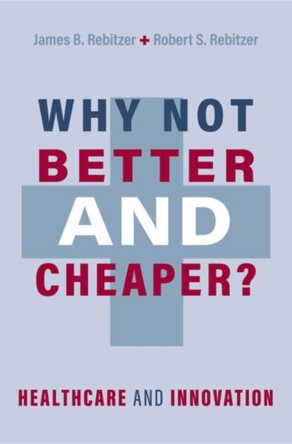 Why Not Better and Cheaper? - Healthcare and Innovation