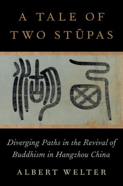 Bilde av A Tale Of Two Stupas Av Albert (professor Of East Asian Studies Professor Of East Asian Studies University Of Arizona) Welter