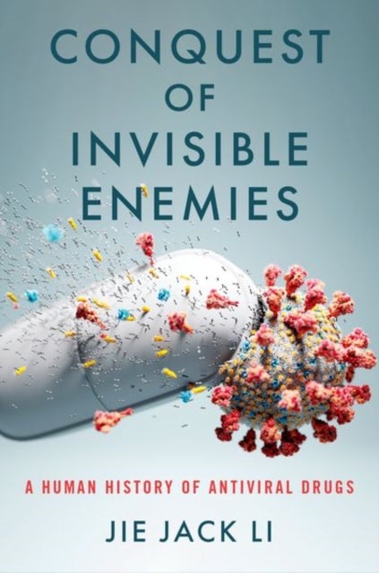 Conquest of Invisible Enemies - A Human History of Antiviral Drugs