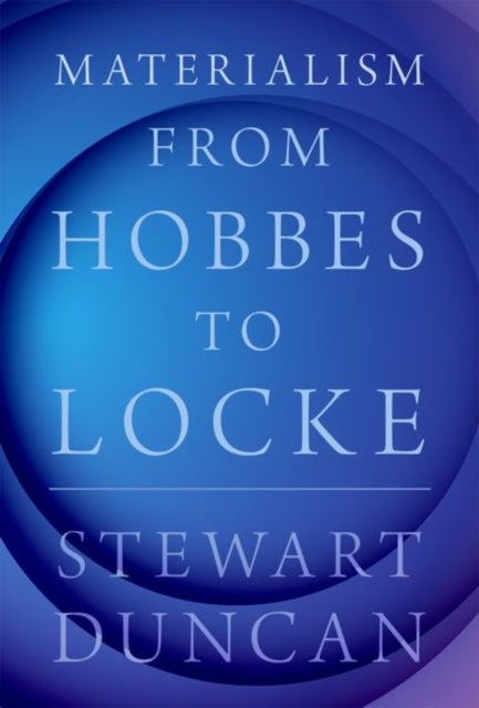 Bilde av Materialism From Hobbes To Locke Av Stewart (associate Professor Of Philosophy Associate Professor Of Philosophy University Of Florida) Duncan