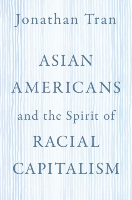 Bilde av Asian Americans And The Spirit Of Racial Capitalism Av Jonathan (professor Of Theology And Ethics Professor Of Theology And Ethics Baylor University)