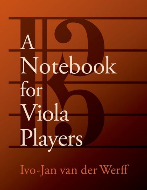 Bilde av A Notebook For Viola Players Av Ivo-jan (professor Of Viola Professor Of Viola Shepherd School Of Music Rice University) Van Der Werff
