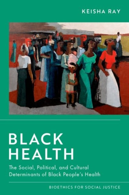 Bilde av Black Health Av Keisha (associate Professor Of Bioethics And Medical Humanities Associate Professor Of Bioethics And Medical Humanities Mcgovern Medic