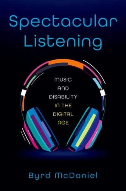 Spectacular Listening - Music and Disability in the Digital Age