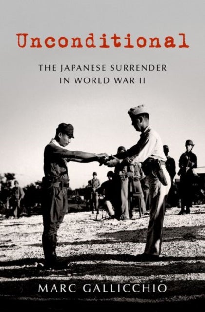 Unconditional - The Japanese Surrender in World War II