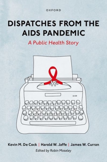 Bilde av Dispatches From The Aids Pandemic Av Kevin M. (founding Director Of The Center For Global Health Founding Director Of The Center For Global Health Cen