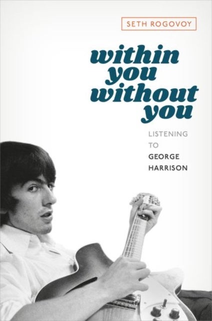 Within You Without You - Listening to George Harrison
