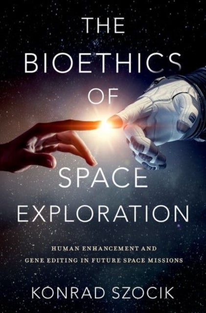 Bilde av The Bioethics Of Space Exploration Av Konrad (assistant Professor Of Philosophy Assistant Professor Of Philosophy University Of Information Technology