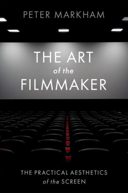 The Art of the Filmmaker - The Practical Aesthetics of the Screen